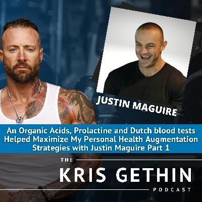 166. An Organic Acids, Prolactine and Dutch blood tests Helped Maximize My Personal Health Augmentation Strategies with Justin Maguire Part 1