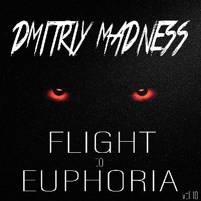 Dmitriy Madness - Flight to Euphoria vol. 10