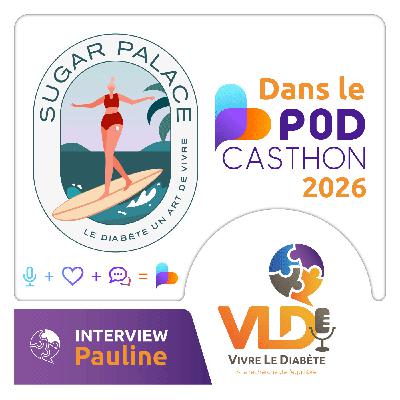 Le diabète un art de vivre avec Sugar Palace dans le Podcasthon | Vivre le diabète