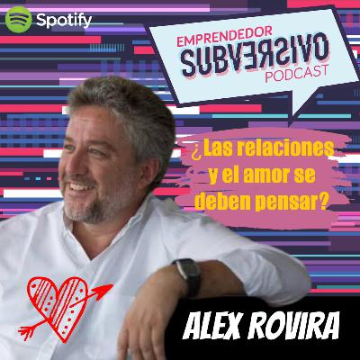 Emprendedor Subversivo Con Raúl Estrada - 2da. Temporada- Cap.06 - "¿Las relaciones y el amor, se deben pensar?"