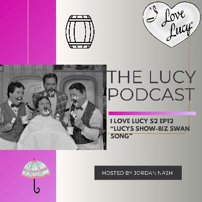 I Love Lucy S2 Ep12 “Lucy’s Show-Biz Swan Song”