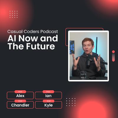 AI Now and in the Future | Casual Coders Podcast