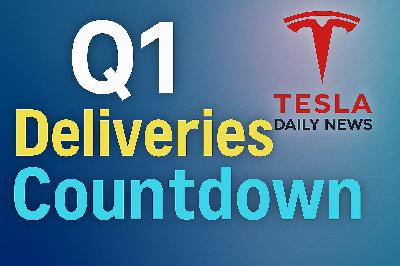 2026-04-02 Tesla News - Q1 Deliveries Countdown