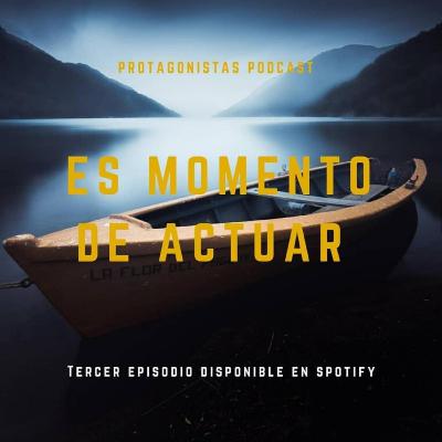 EP3: Es Momento de Actuar