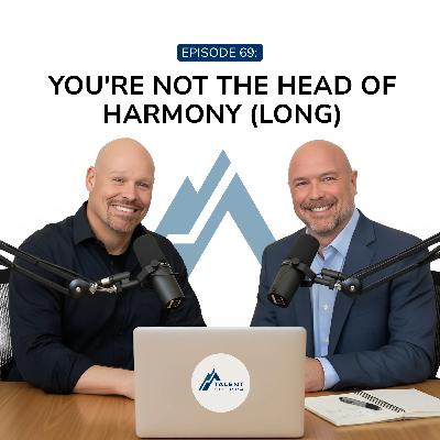 You're Not the Head of Harmony (Full Episode)
