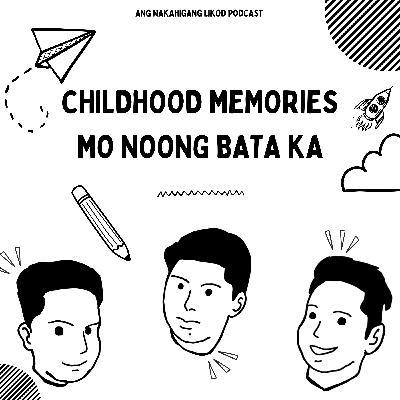 Childhood Memories Mo Noong Bata Ka | Ep. 1