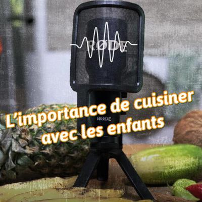 L'importance de cuisiner avec les enfants