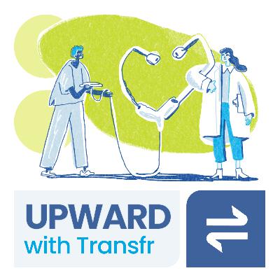 Upward with Transfr S4E2: A Brighter Tomorrow in Healthcare