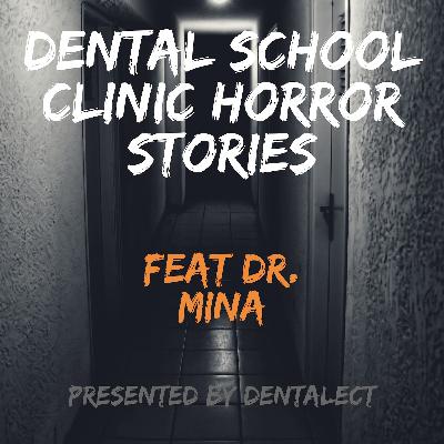 A Dental School Clinic Horror Story ft Dr. Mina