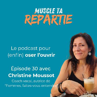 #30 - Christine Moussot - Se faire enfin entendre grâce à sa voix