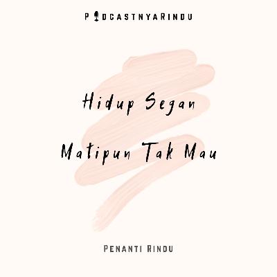 Hidup Segan Matipun Tak Mau #PODCASTNYARINDU