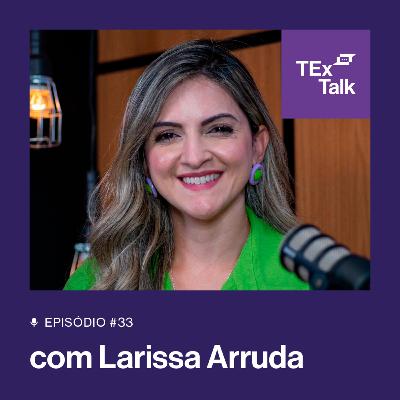 TExTalk #33 | A profissão Corretor de Seguros transformando histórias - com Larissa Arruda