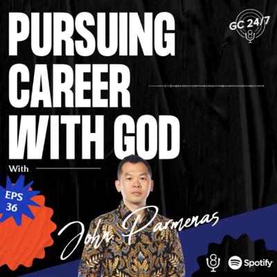 Eps #36 - Pursuing Career with God