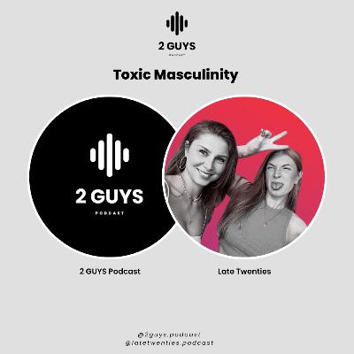 30. Toxic Masculinity (Teil 1) / ft. Latetwenties Podcast (Anne & Julia) 30. Toxic Masculinity (Teil 1) / ft. Latetwenties Podcast (Anne & Julia)