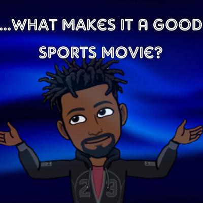 ...What Makes It A Good Sports Movie?