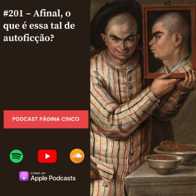 #201 – Afinal, o que é essa tal de autoficção?