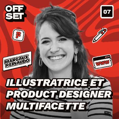 #7 Margaux Reinaudo - Illustratrice et product designer multifacette