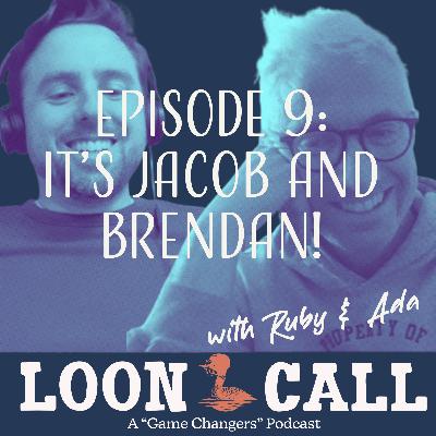 Episode 9: We say Thank You, Jacob and Brendan!