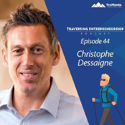 An Entrepreneur's Tale of Triumph and Transformation with Christophe Dessaigne