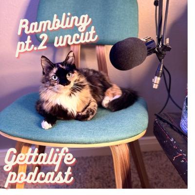 Ep. 6 Rambling (Pt. 2)