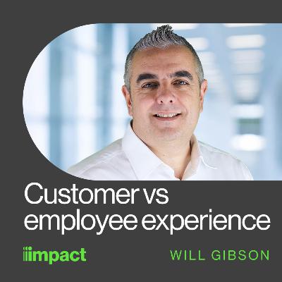 052: Customer vs employee experience with Will Gibson