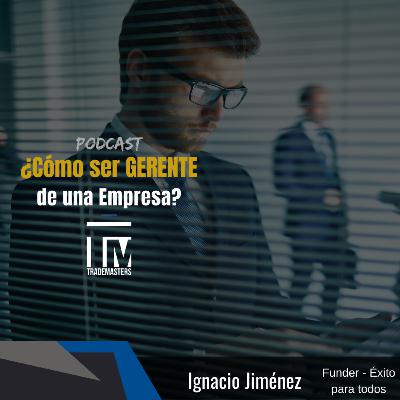 ¿Cómo ser gerente de una empresa?