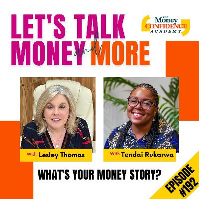 #192 Tendai Rukarwa - What’s Your Money Story?