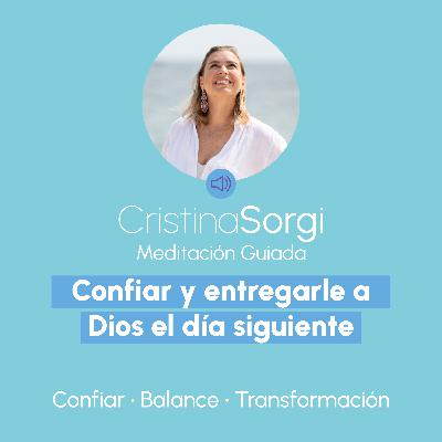 Meditación Guiada para Confiar y entregarle a Dios el día siguiente.