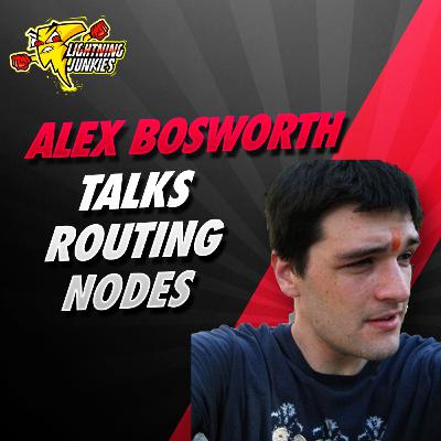 Alex Bosworth Talks Routing Nodes - LNJ036