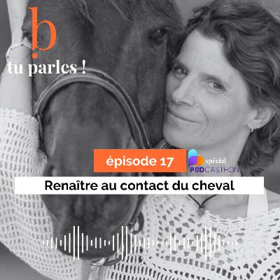 Renaître au contact du cheval - épisode spécial Podcasthon