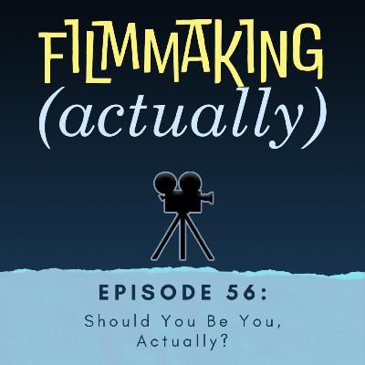 Episode 56: Should You Be You, Actually?
