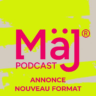 Maj Podcast - Annonce "NOUVEAU FORMAT !" Maj Podcast - Annonce "NOUVEAU FORMAT !"