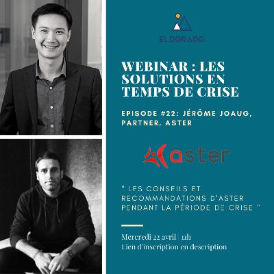 Webinar Eldorado - Jérôme Joaug, Partner Aster, "Conseils et recommandations d'Aster pendant la période de crise"