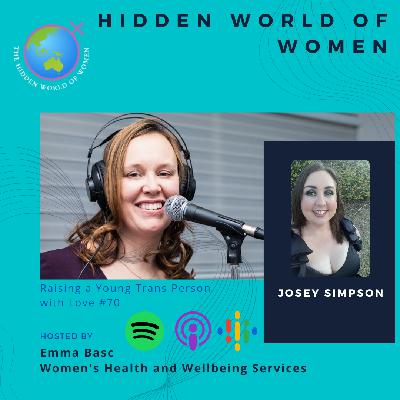 E70 - Raising a Trans Young Person with Love & Support - The Hidden World of Women E70 - Raising a Trans Young Person with Love & Support - The Hidden World of Women
