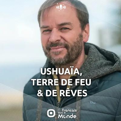 À la découverte d'Ushuaïa avec Stéphane Cuisiniez