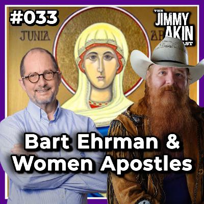 #033 Bart Ehrman & Women Apostles - Jimmy Akin