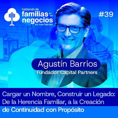 Construir un Legado: De la Herencia Familiar a la Creación de Continuidad con Propósito | Ep. 39