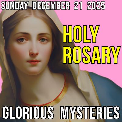 TODAY'S HOLY ROSARY - Sunday, December 21, 2025 - Glorious Mysteries