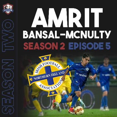 S2E5 - Professional QPR & Northern Ireland Player (Amrit Bansal-Mcnulty) S2E5 - Professional QPR & Northern Ireland Player (Amrit Bansal-Mcnulty)