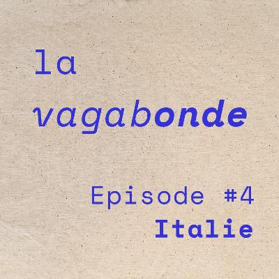 La Vagabonde • Episode #4 Italie