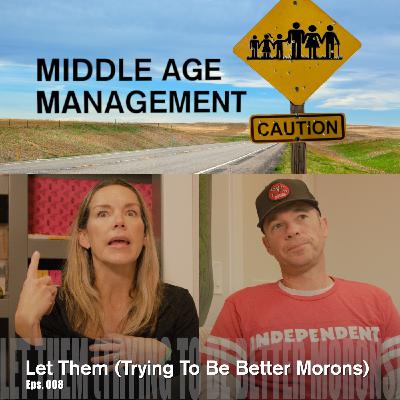 Let Them (Trying To Be Better Morons)