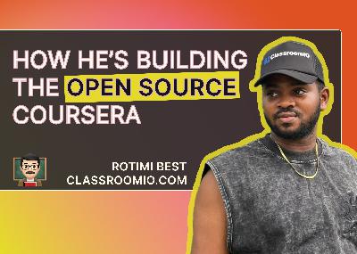 Building the open-source Coursera (with AI) | Rotimi Best from ClassroomIO Building the open-source Coursera (with AI) | Rotimi Best from ClassroomIO