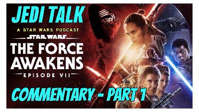 The Force Awakens Commentary - PART 1