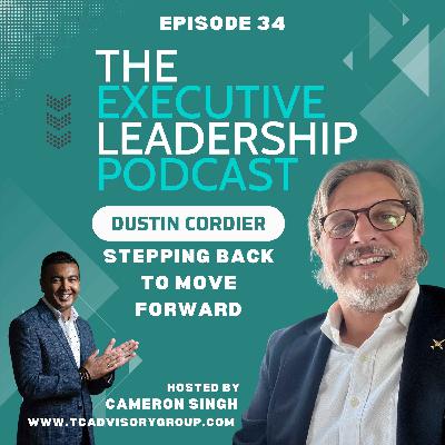 Episode 34 | Dustin Cordier | Stepping Back To Move Forward: Leading by Example