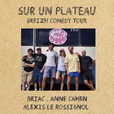 #48 - Breizh Comedy Tour - Alexis Le Rossignol, Briac, Anne Cahen (et un peu de Manu Bibard)