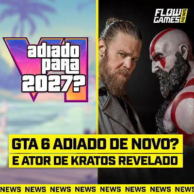 GTA 6 pode ser ADIADO DE NOVO? E o ATOR de KRATOS REVELADO - #FGN #208 GTA 6 pode ser ADIADO DE NOVO? E o ATOR de KRATOS REVELADO - #FGN #208