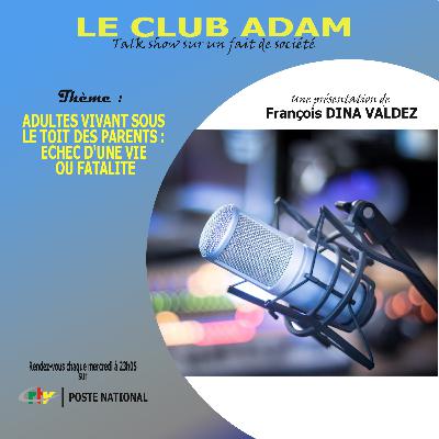 ADULTES VIVANT SOUS LE TOIT DES PARENTS : ECHEC D'UNE VIE OU FATALITE