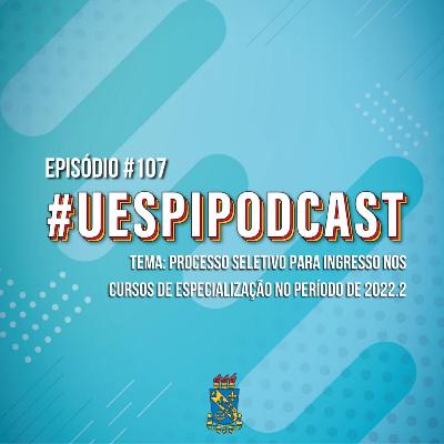 Podcast #107: Processo Seletivo para ingresso nos Cursos de Especialização no período de 2022.2
