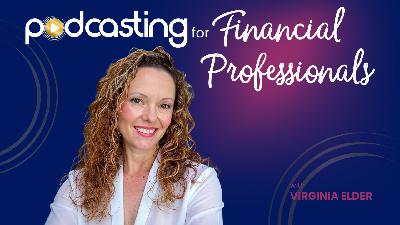Discover the Secrets to Building Authority and Generating Leads Through Podcasting for Financial Professionals