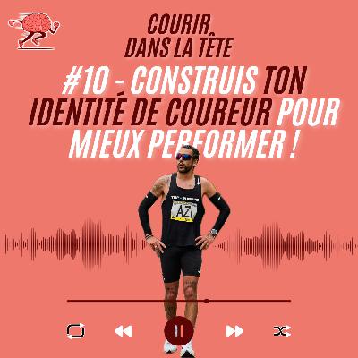 #10 Construis ton identité de coureur pour mieux performer